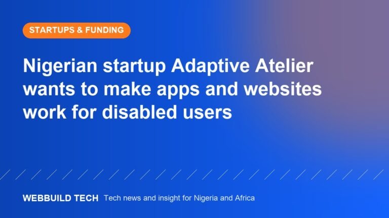Nigerian startup Adaptive Atelier wants to make apps and websites work for disabled users