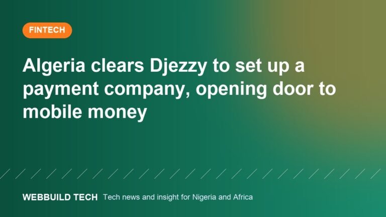 Algeria clears Djezzy to set up a payment company, opening door to mobile money