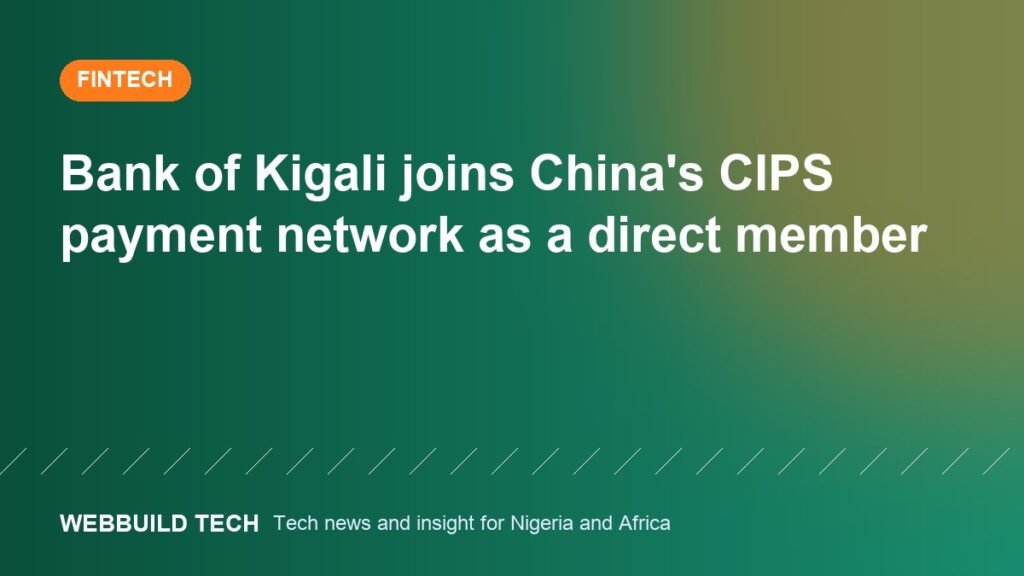 Bank of Kigali joins China's CIPS payment network as a direct member