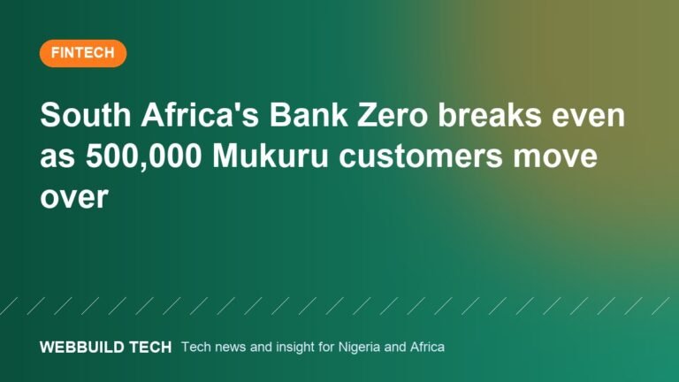 South Africa's Bank Zero breaks even as 500,000 Mukuru customers move over