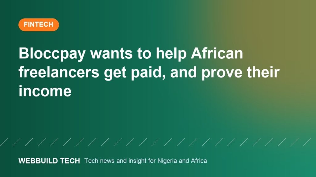 Bloccpay wants to help African freelancers get paid, and prove their income