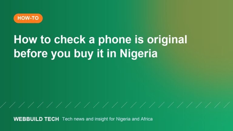 How to check a phone is original before you buy it in Nigeria