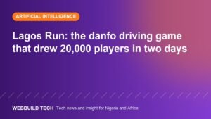 Lagos Run: the danfo driving game that drew 20,000 players in two days