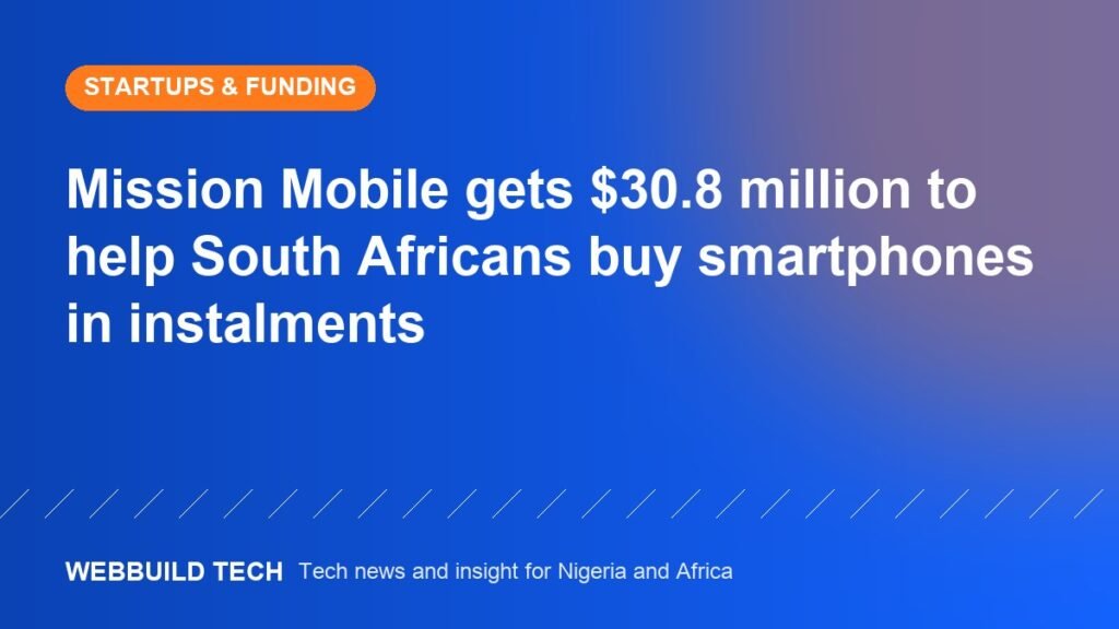Mission Mobile gets $30.8 million to help South Africans buy smartphones in instalments