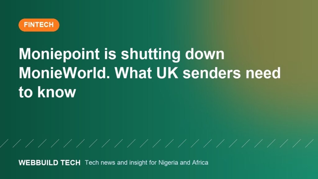 Moniepoint is shutting down MonieWorld. What UK senders need to know
