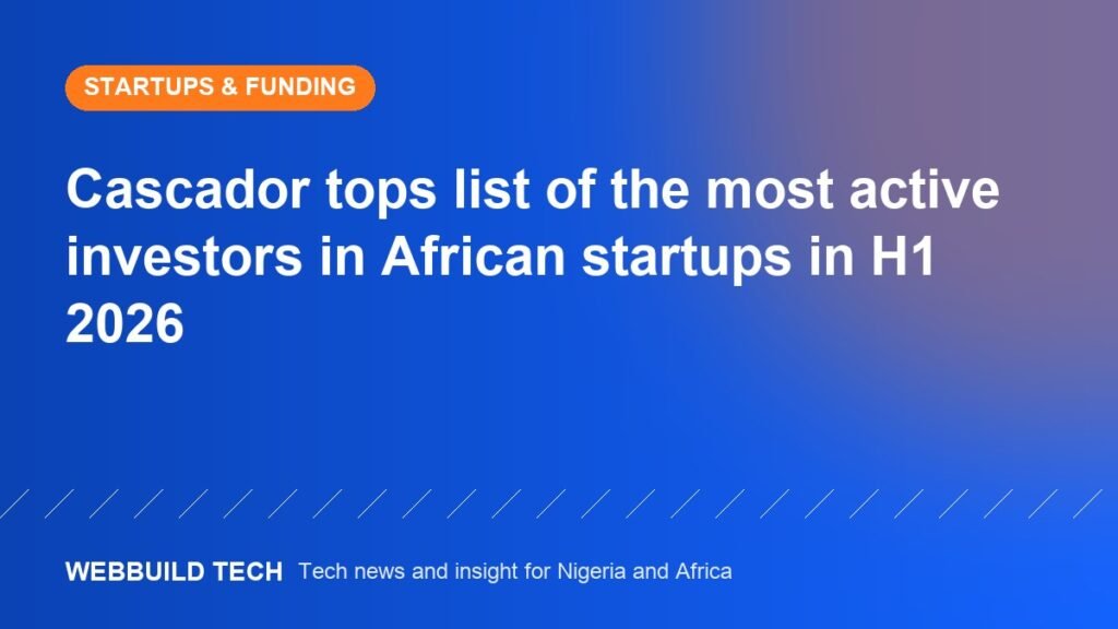 Cascador tops list of the most active investors in African startups in H1 2026