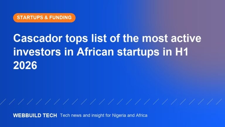Cascador tops list of the most active investors in African startups in H1 2026