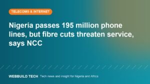 Nigeria passes 195 million phone lines, but fibre cuts threaten service, says NCC