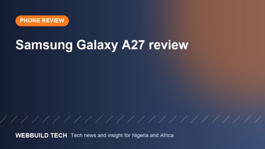 Samsung Galaxy A27 review: competent, but overshadowed by other Galaxy phones