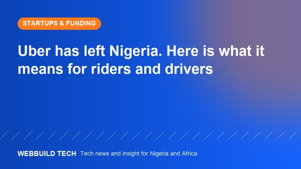 Uber has left Nigeria. Here is what it means for riders and drivers
