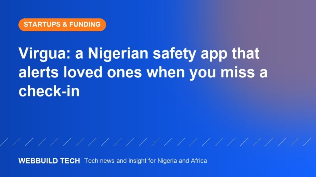 Virgua: a Nigerian safety app that alerts loved ones when you miss a check-in